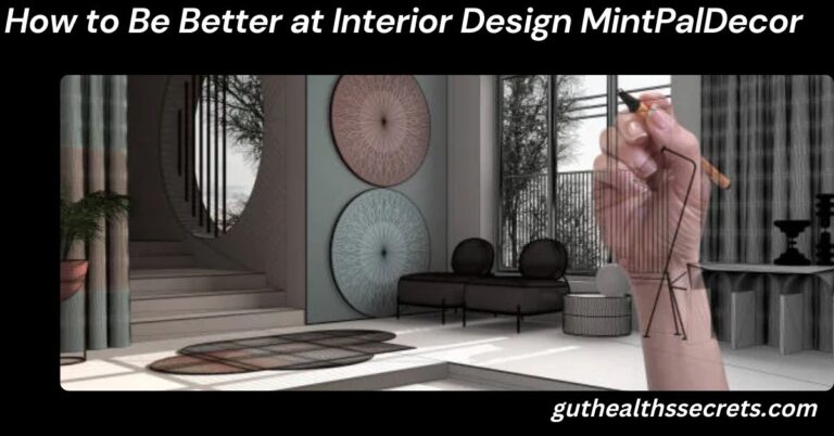 How to Be Better at Interior Design MintPalDecor