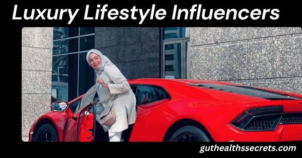 Luxury Lifestyle Influencers: The Ultimate Guide to Modern Luxury Living Online Luxury Lifestyle Influencers
