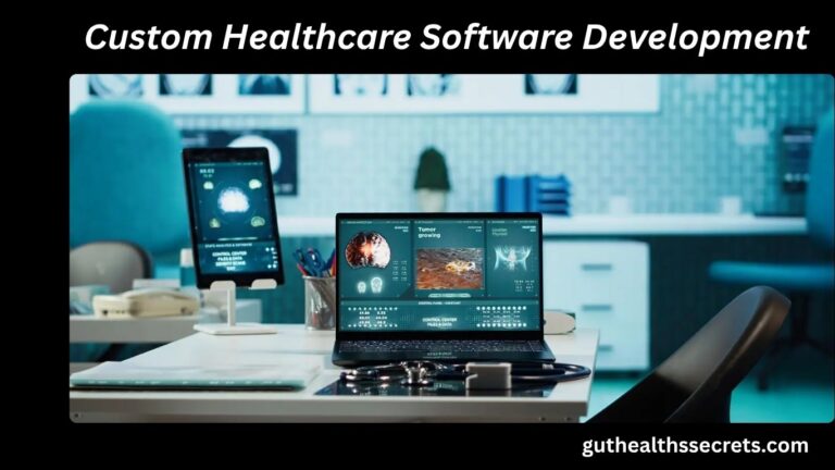 Custom Healthcare Software Development: A Complete 2026 Guide for US Healthcare Systems Custom Healthcare Software Development