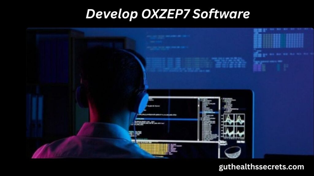 Develop OXZEP7 Software: Complete Guide for Secure and Scalable Applications Develop OXZEP7 Software