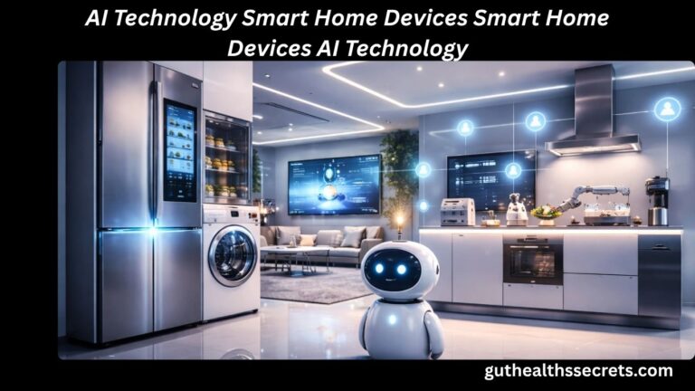 AI Technology Smart Home Devices Smart Home Devices AI Technology – Complete Smart Living Guide for 2026 AI Technology Smart Home Devices Smart Home Devices AI Technology