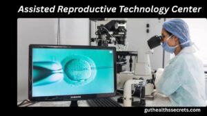 Assisted Reproductive Technology Center: How Modern Fertility Clinics Help Build Families Assisted Reproductive Technology Center