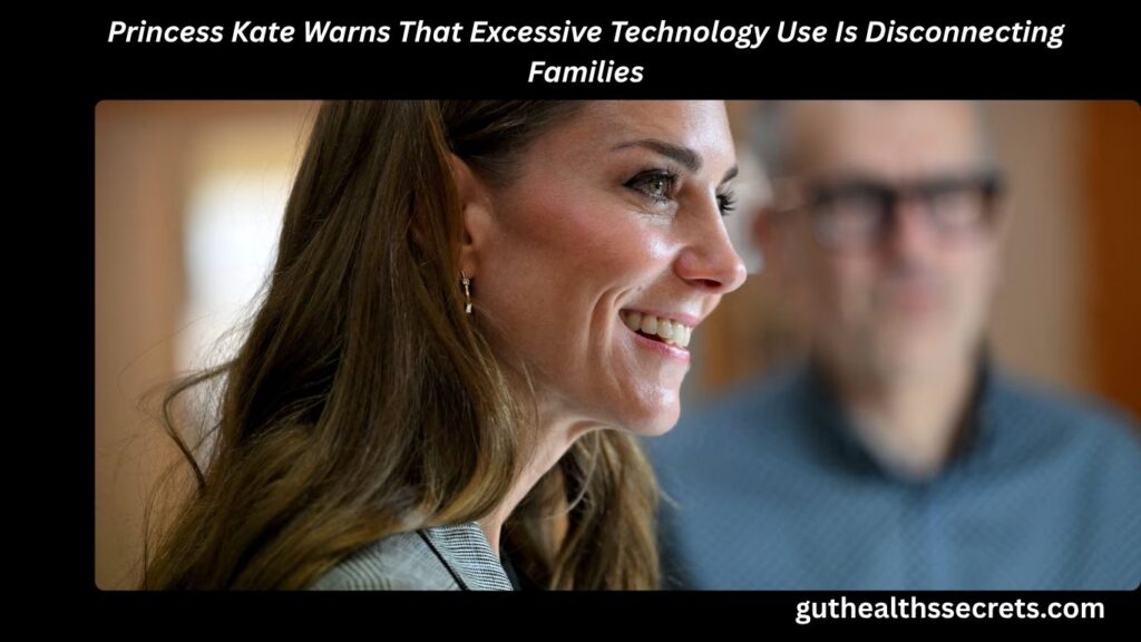 Princess Kate Warns That Excessive Technology Use Is Disconnecting Families